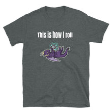 Load image into Gallery viewer, This is how I roll Shirt