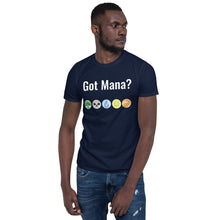 Load image into Gallery viewer, Got Mana? Shirt