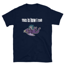 Load image into Gallery viewer, This is how I roll Shirt