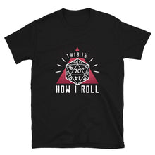 Load image into Gallery viewer, This is how I roll Shirt
