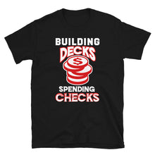 Load image into Gallery viewer, Building Decks and Spending Checks Shirt