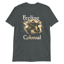 Load image into Gallery viewer, Darksteel Colossus 'feeling colossal" Shirt