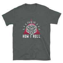 Load image into Gallery viewer, This is how I roll Shirt