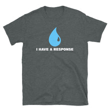 Load image into Gallery viewer, I have a response Shirt