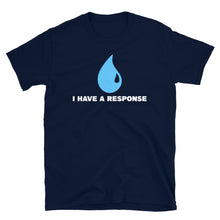 Load image into Gallery viewer, I have a response Shirt