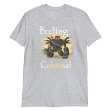 Load image into Gallery viewer, Darksteel Colossus 'feeling colossal" Shirt