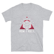 Load image into Gallery viewer, This is how I roll Shirt