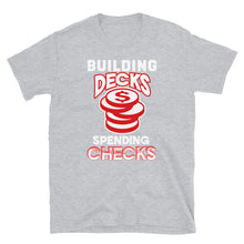Load image into Gallery viewer, Building Decks and Spending Checks Shirt