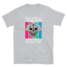 Load image into Gallery viewer, That's what I do, I play mtg, hate people and know things Shirt