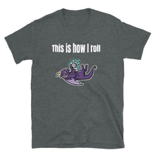 Load image into Gallery viewer, This is how I roll Shirt
