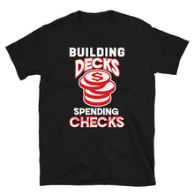 Load image into Gallery viewer, Building Decks and Spending Checks Shirt

