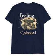 Load image into Gallery viewer, Darksteel Colossus &#39;feeling colossal&quot; Shirt
