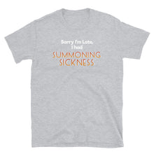 Load image into Gallery viewer, Sorry I was late, I had summoning sickness Shirt
